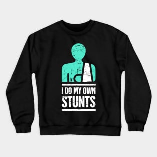 Stunts - Funny Broken Arm Get Well Soon Gift Crewneck Sweatshirt